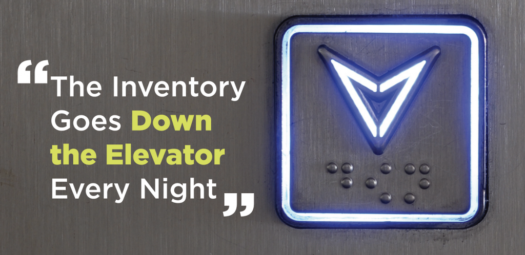 The inventory goes down the elevator every night
